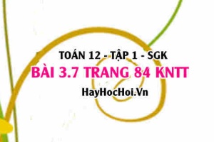 Bài 3.7 trang 84 Toán 12 tập 1 Kết nối tri thức
